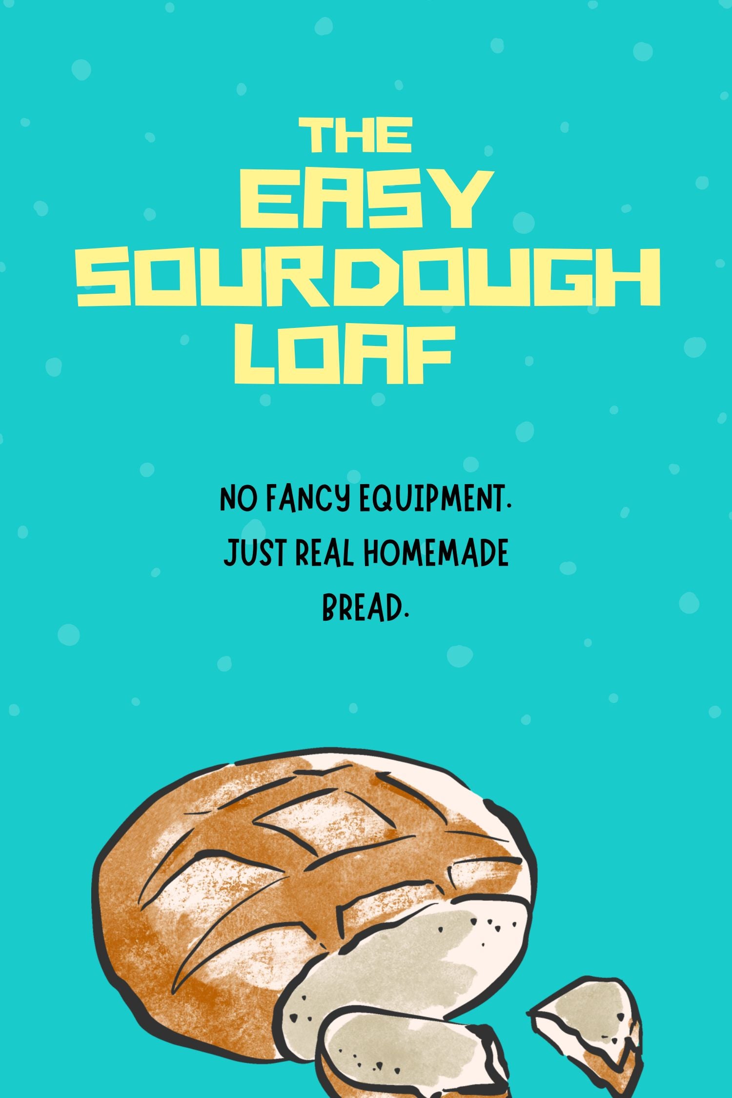The Easy Sourdough Loaf Ebook
